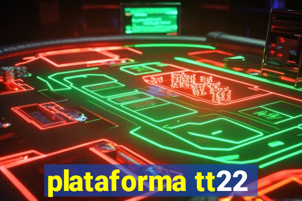 plataforma tt22